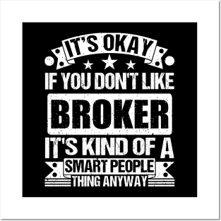 It's Okay If You Don't Like Broker It's Kind Of A Smart People Thing Anyway Broker Lover Posters and Art